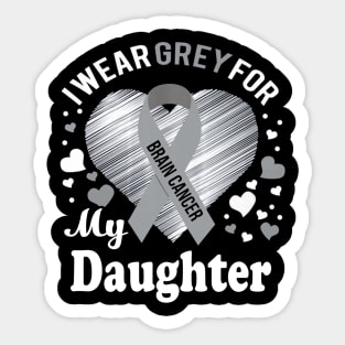 I Wear Grey For My Daughter Brain Cancer Awareness Sticker